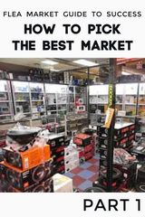 How to Sell at a Flea Market: PART 1 - Picking a Good Flea Market