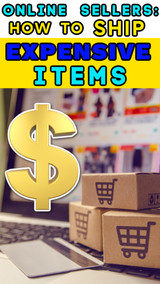 Online Sellers: How to Ship An Expensive Item So You Don’t Get Scammed