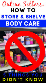 Online Sellers: How to Store Body Care - 5 Things You NEVER Thought Of!