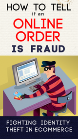 How to Tell if the Order Placed on Your Site is a Scam (Stolen Credit Card Number Fraud)