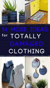 14 More Ideas for Totally Damaged Clothing - Don't Throw it Out!