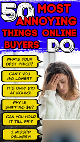 50 Most ANNOYING Things Online Buyers Do & Ask: What Drives a Seller Crazy