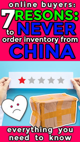 Online Sellers: 7 Reasons to NEVER Buy Inventory From China 