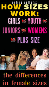 Online Sellers: Clothing Sizes Explained! Girls vs Juniors vs Missy vs Womens vs Plus Sizes