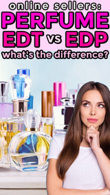 Online Sellers:  Understanding Perfume EDP vs EDT: What’s the Difference?