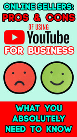 Online Sellers: PROS & CONS of Using YouTube for Your Online Business