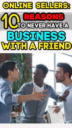 10 Reasons Why You Should NEVER Start a Business with a Friend