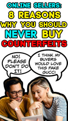 Online Sellers: 8 Reasons Why You Should NEVER Buy Counterfeit Products