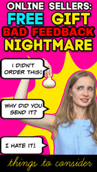 Online Sellers: Free Gift BAD FEEDBACK Nightmares