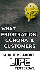 What Reaching My Breaking Point, Corona and Customers Taught Me About Life