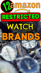 12+ Brands of WATCHES Amazon Restricted and Will NOT UNGATE