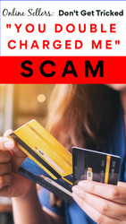 The “YOU DOUBLE CHARGED ME” Scam: How it Works and How to Stop It