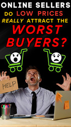 Online Sellers:  Do Low Priced Items Really Attract the WORST Buyers?