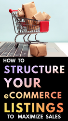 How to Structure Your Online Listings for Maximum Sales