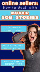 Online Sellers:  How to Deal with Buyer SOB STORIES