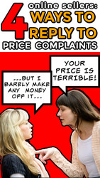 Online Sellers: 4 Ways to Reply to "Your Price is too High!" Complaints