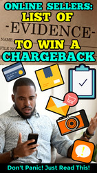 Online Sellers: Complete List of Evidence Needed to Win a Chargeback Dispute 