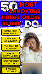 50 Most ANNOYING Things Online Buyers Do & Ask: What Drives a Seller Crazy