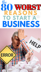 ONLINE SELLERS: 80 WORST REASONS TO START A BUSINESS (Guaranteed Failure!)