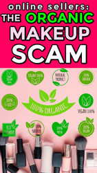 Online Sellers:  8 Mind-Blowing Facts About the Organic Makeup Scam