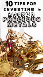 10 Tips for Investing in BROKEN Precious Metal Jewelry (Gold, Silver)