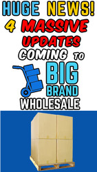 MASSIVE NEWS!  4 HUGE UPDATES Coming to Big Brand Wholesale.com!