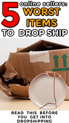 Online Sellers: The 5 Worst Dropship Products
