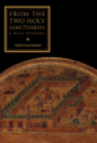 From the Two Holy Sanctuaries: A Hajj Journal image From the Two Holy Sanctuaries: A Hajj Journal image