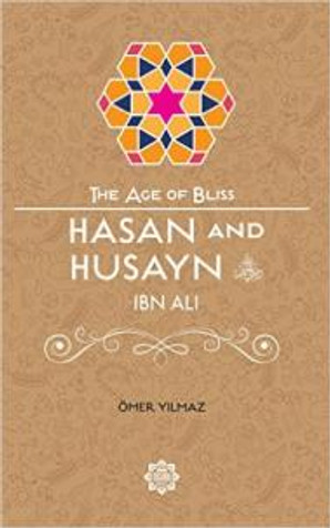 Hasan and Husayn Ibn Ali (RA) The Age of Bliss image Hasan and Husayn Ibn Ali (RA) The Age of Bliss image
