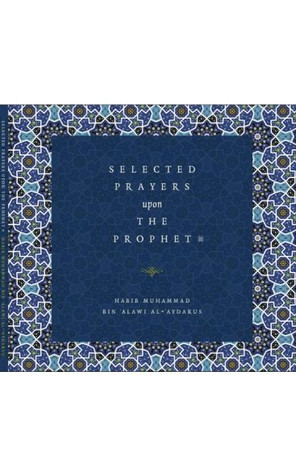SELECTED PRAYERS Upon THE PROPHET ﷺ image SELECTED PRAYERS Upon THE PROPHET ﷺ image