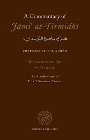 A Commentary of Jami’ at-Tirmidhi – Chapters of the Adhan image A Commentary of Jami’ at-Tirmidhi – Chapters of the Adhan image