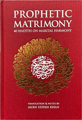 Prophetic Matrimony: 40 Hadith on Marital Harmony - Hardcover image Prophetic Matrimony: 40 Hadith on Marital Harmony - Hardcover image