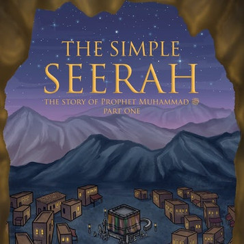 The Simple Seerah: The Story Of Prophet Muhammad ﷺ - Part One image