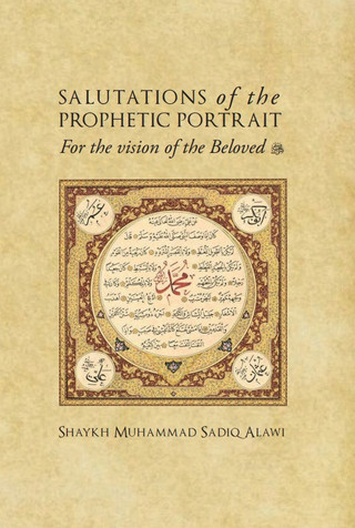 Salutations of the Prophetic Portrait: For the vision of the Beloved (ﷺ) - Hardcover Image Salutations of the Prophetic Portrait: For the vision of the Beloved (ﷺ) - Hardcover Image