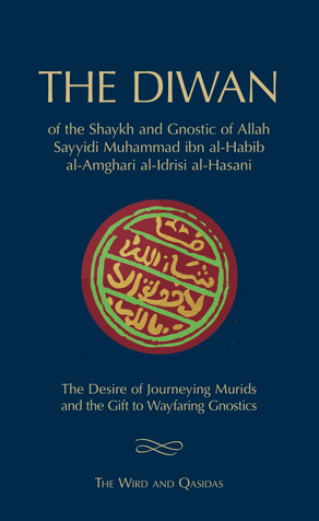 The Diwan of Sayyidi Muhammad ibn al-Habib al-Amghari al-Idrisi al-Hasani – The Wird and the Qasidas - Hardcover image The Diwan of Sayyidi Muhammad ibn al-Habib al-Amghari al-Idrisi al-Hasani – The Wird and the Qasidas - Hardcover image