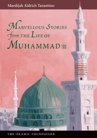Marvellous Stories From the Life of Muhammad ﷺ  image Marvellous Stories From the Life of Muhammad ﷺ  image