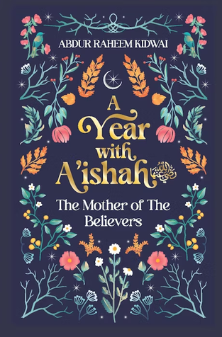 A Year With A'ishah: The Mother Of The Believers - Hardcover Image A Year With A'ishah: The Mother Of The Believers - Hardcover Image