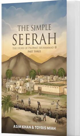 The Simple Seerah: The Story Of Prophet Muhammad ﷺ - Part Three image