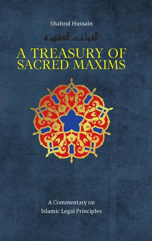 A Treasury of Sacred Maxims: A Commentary on Islamic Legal Principles - Hardcover image