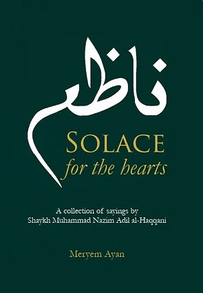 Solace for the hearts: a collection of sayings of Shaykh Muhammad Nazim Adil al-Haqqani image