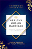 Handbook of a Healthy Muslim Marriage