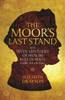 The Moor's Last Stand: How Seven Centuries of Muslim Rule in Spain Came to an End image The Moor's Last Stand: How Seven Centuries of Muslim Rule in Spain Came to an End image