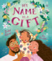 My Name is a Gift - Hardcover image