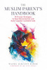 The Muslim Parents Handbook: 95 Proven Strategies to Heal Disconnection and Raise Capable Confident Kids image