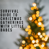 Survival Guide To Christmas Gatherings With Little Babes
