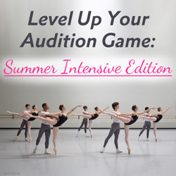Level Up Your Audition Game: Summer Intensive Edition