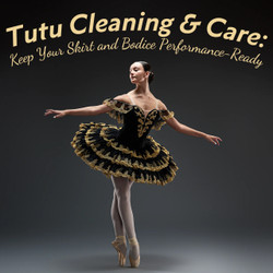 Tutu Cleaning & Care: Keep Your Skirt and Bodice Performance-Ready