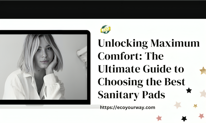Unlocking Maximum Comfort: The Ultimate Guide to Choosing the Best Sanitary Pads