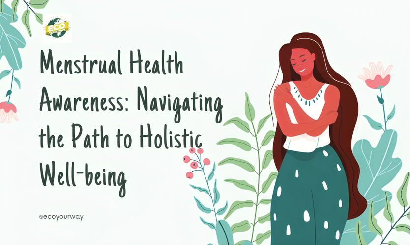 Menstrual Health Awareness_ Navigating the Path to Holistic Well-being