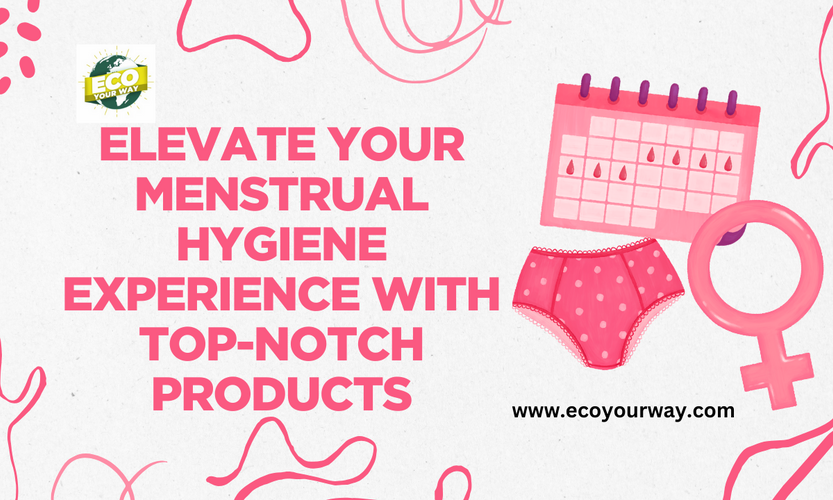 Elevate Your Menstrual Hygiene Experience with Top-Notch Products